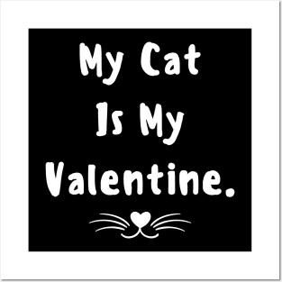 My cat is my valentine Posters and Art